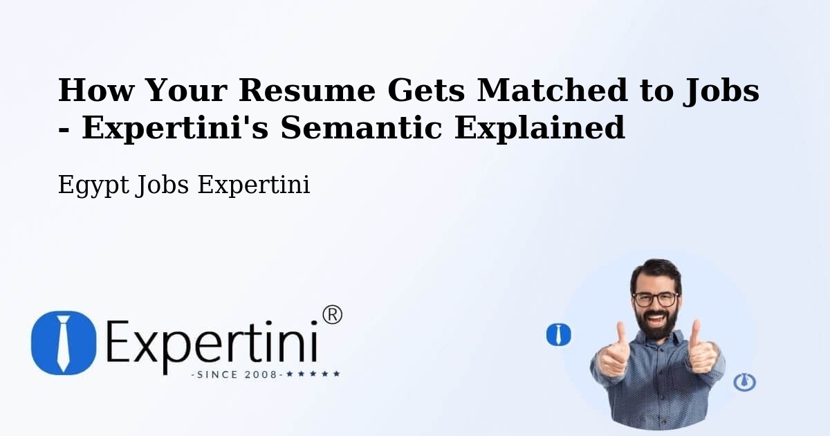 How Your Resume Gets Matched to Jobs - Expertini's Semantic Explained - Egypt Jobs Expertini