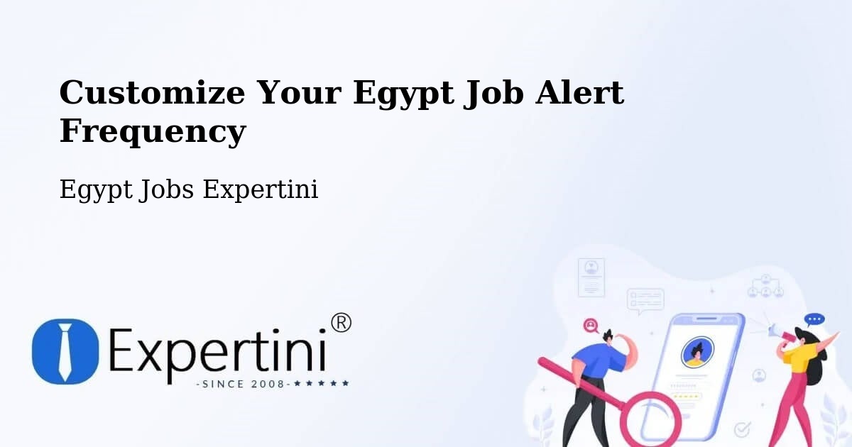 Customize Your Egypt Job Alert Frequency - Egypt Jobs Expertini